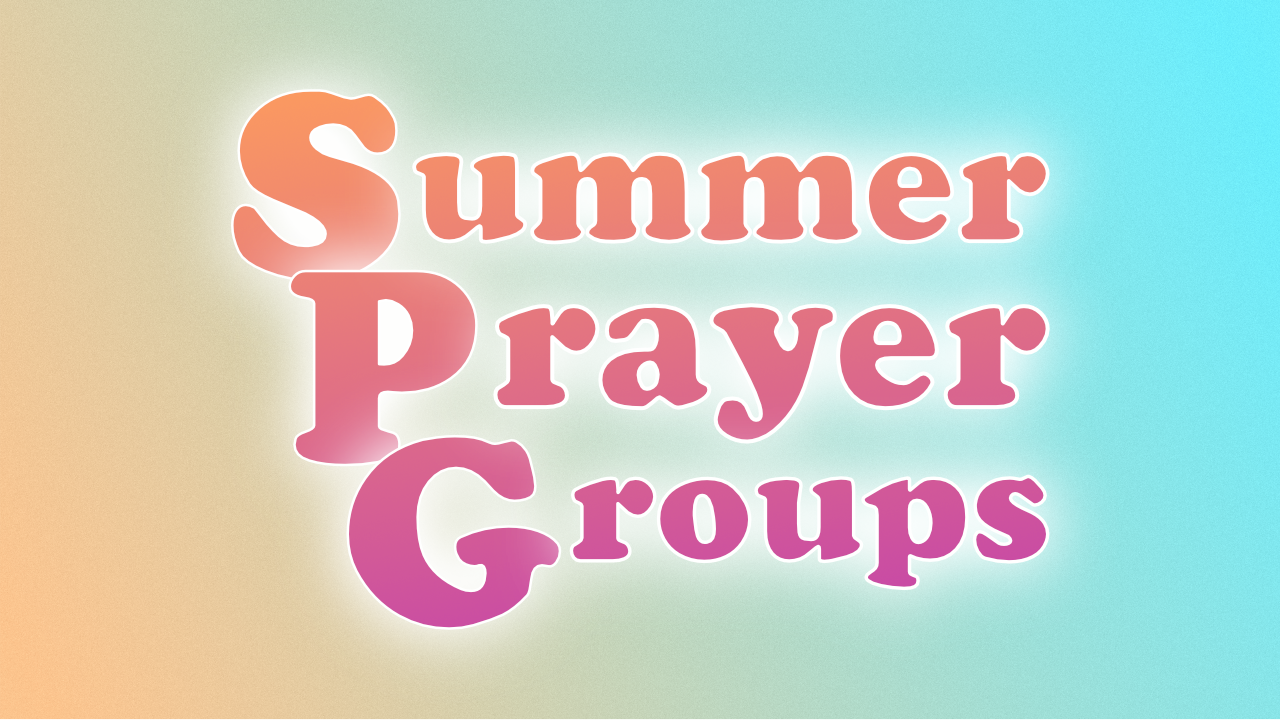 Summer Prayer Groups 2024